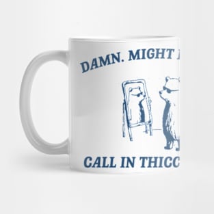 Damn, might have to call in thicc today - Retro Unisex T Shirt, Funny T Shirt, Meme Mug